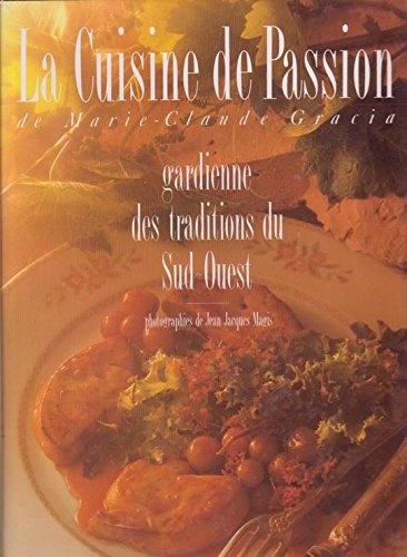 La Cuisine de passion: Gardienne des traditions du Sud-Ouest book