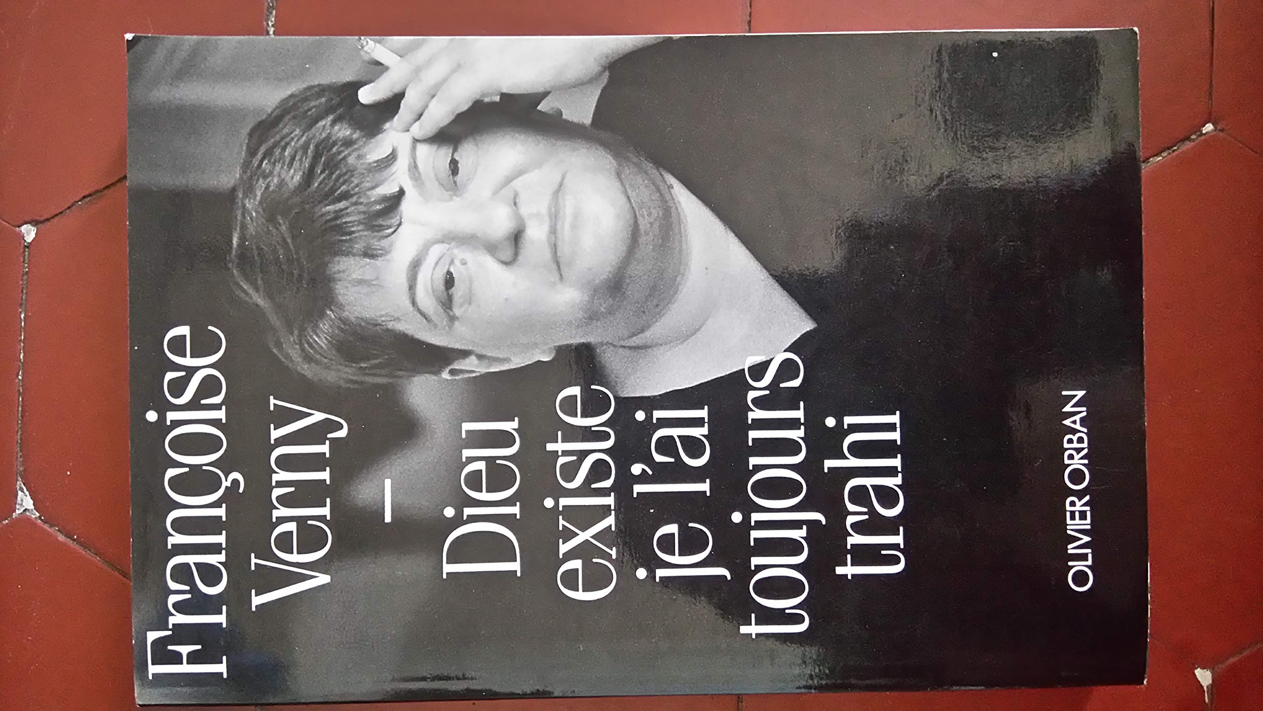 Dieu existe, je l'ai toujours trahi (Reserve Ouvrage) Books