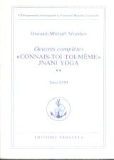 Oeuvres complètes. Vol. 18. Connais-toi toi-même : 02 : Jnani yoga book