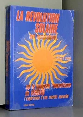 La Révolution solaire est commencée ou le nouveau romantisme du verseau : L'expérience d'une société nouvelle Books