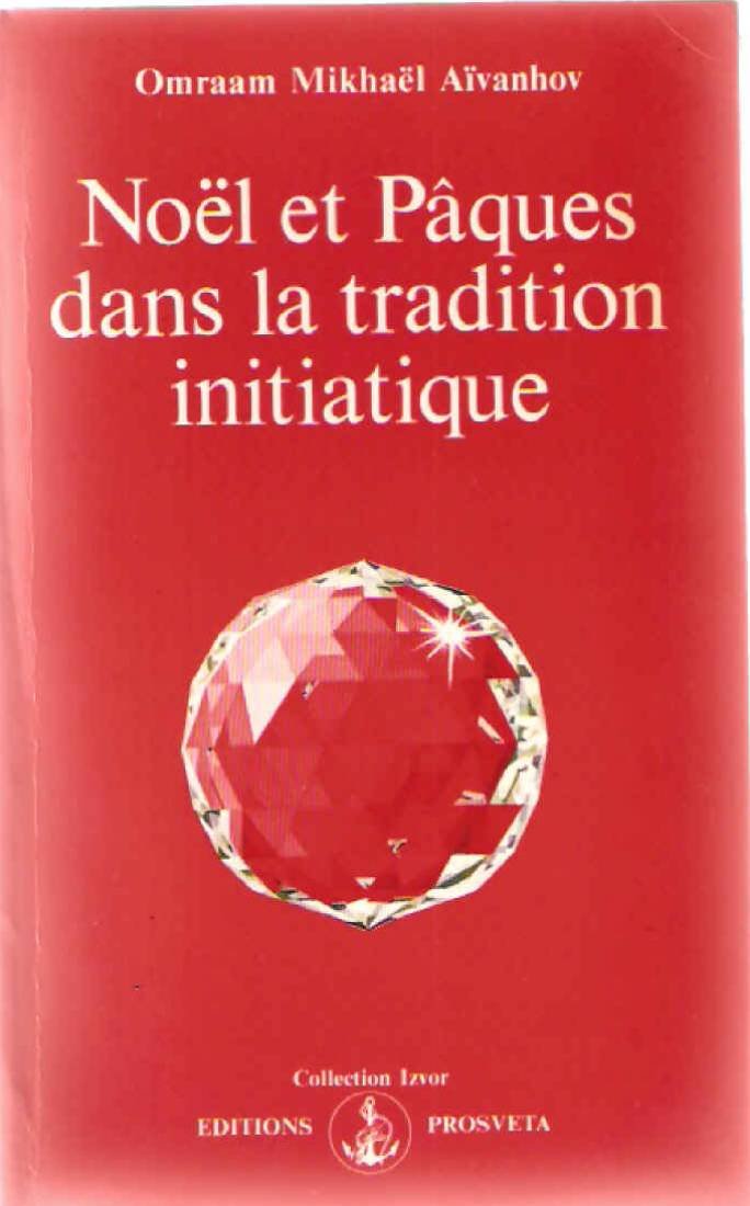 Noël et Pâques dans la tradition initiatique (Collection Izvor) Books