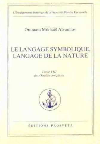 Oeuvres complètes. Vol. 8. Le langage symbolique, langage de la nature Books
