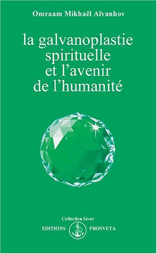 La galvanoplastie spirituelle et l'avenir de l'humanite book