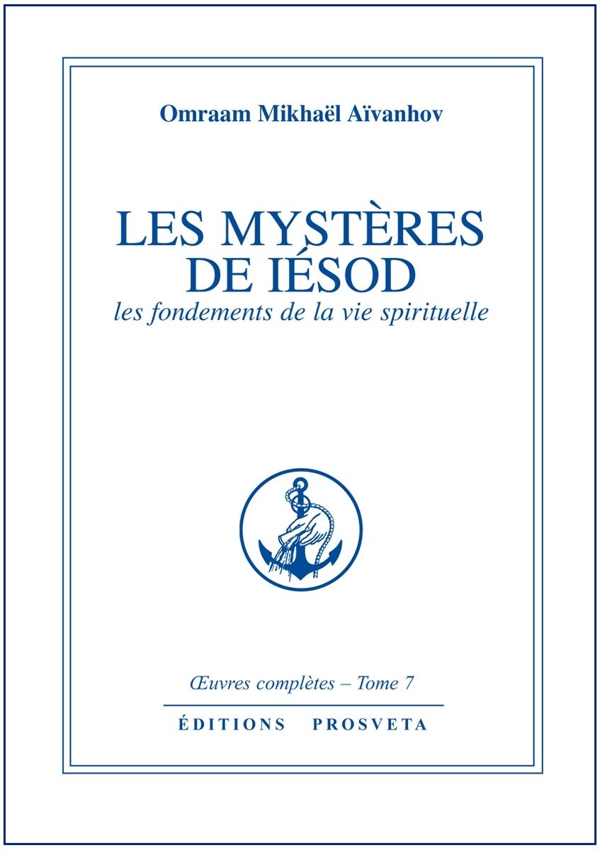 Oeuvres Complètes, Tome 7 : Les Mystères De Iésod. les fondements de la vie spirituelle Religion & Esotericism
