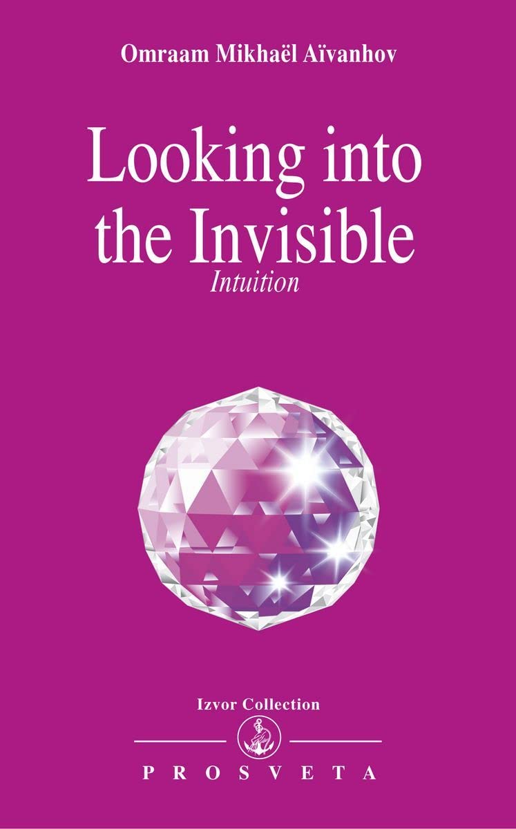 Looking into the Invisible: Intuition Clairvoyance Dreams Religion & Esotericism