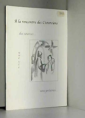 À la rencontre des Cisterciens : Des sources, une vie, une présence book