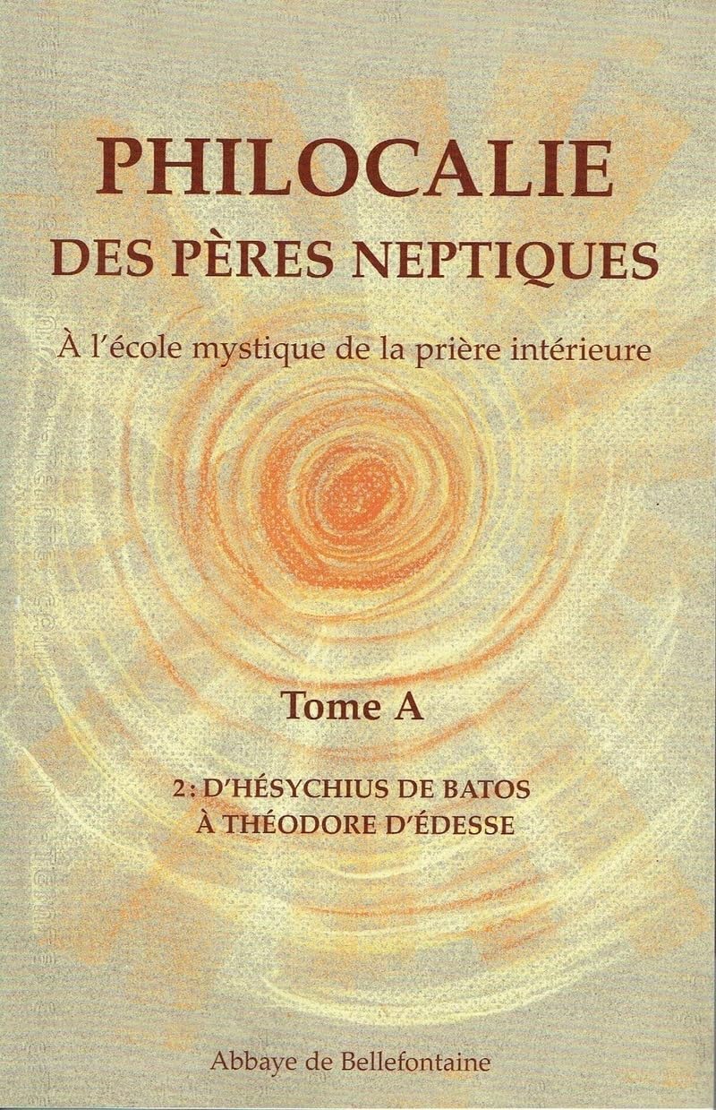 PHILOCALIE DES PÈRES NEPTIQUES T.A2 Religion & Esotericism