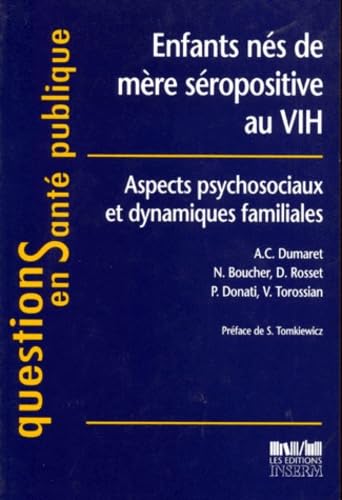 Enfants Nes De Mere Seropositive Au Vih. Aspects Psychosociaux Et Dynamiques Familiales book