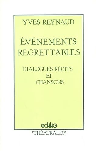 Évènements regrettables: DIALOGUES RECITS ET CHANSONS book