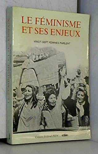 Le Féminisme et ses enjeux : vingt-sept femmes parlent Books