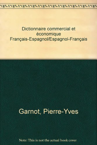 Dictionnaire commercial et économique Français-Espagnol/Espagnol-Français book