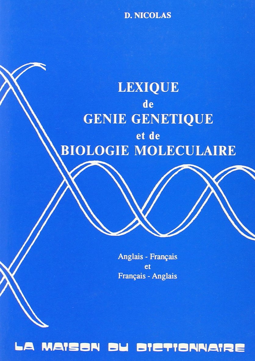 Lexique de génie génétique et de biologie moléculaire : anglais-français, français-anglais Natural Sciences