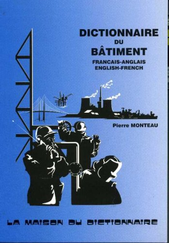 Dictionnaire du bâtiment : anglais/français français/anglais. Building dictionary : français-anglais, anglais-français book