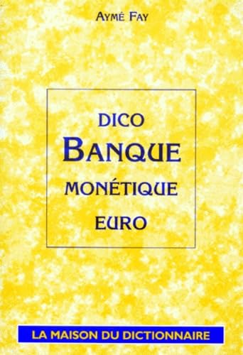 Dictionnaire banque, monétique, euro Business, Finance & Career