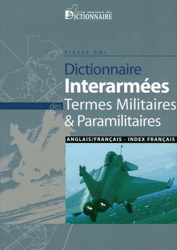 Dictionnaire interarmées des termes militaires et paramilitaires anglais-français Reference Books