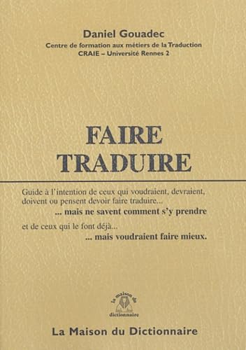 Faire traduire : Guide à l'intention de ceux qui qui voudraient, devraient, doivent ou pensent devoir faire traduire... mais ne savent comment s'y prendre Social Sciences