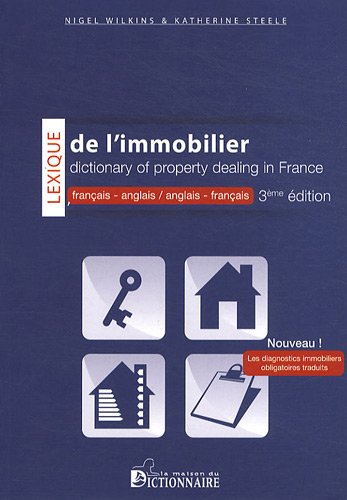 Lexique de l'immobilier : français-anglais & anglais-français. Dictionary of property dealing in France : French-English & English-French Reference Books