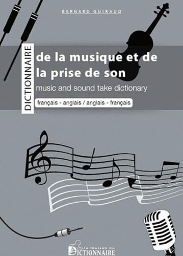 Dictionnaire bilingue de la musique et de la prise de son : Français-anglais book
