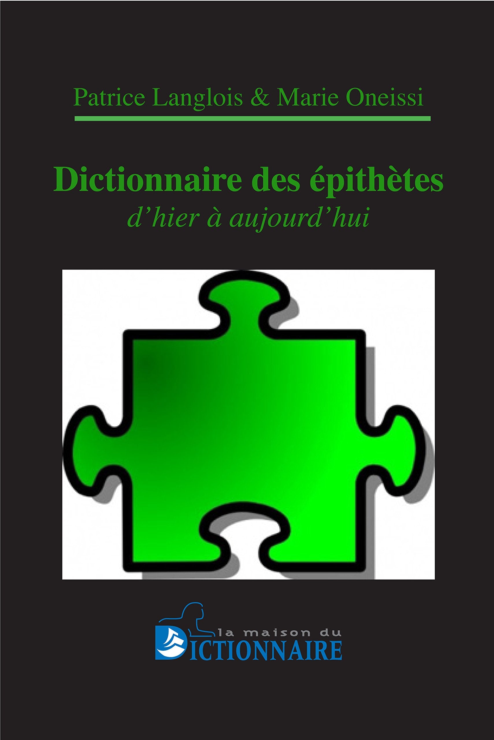 Dictionnaire des adjectifs, épithètes & qualificatifs des mots actuels ou disparus book