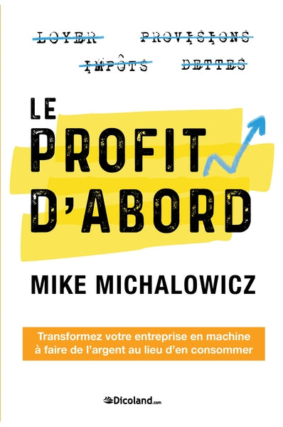 Le profit d'abord : transformez votre entreprise en machine à faire de l'argent au lieu d'en consommer Business, Finance & Career