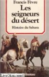 Les seigneurs du désert : histoire du Sahara book