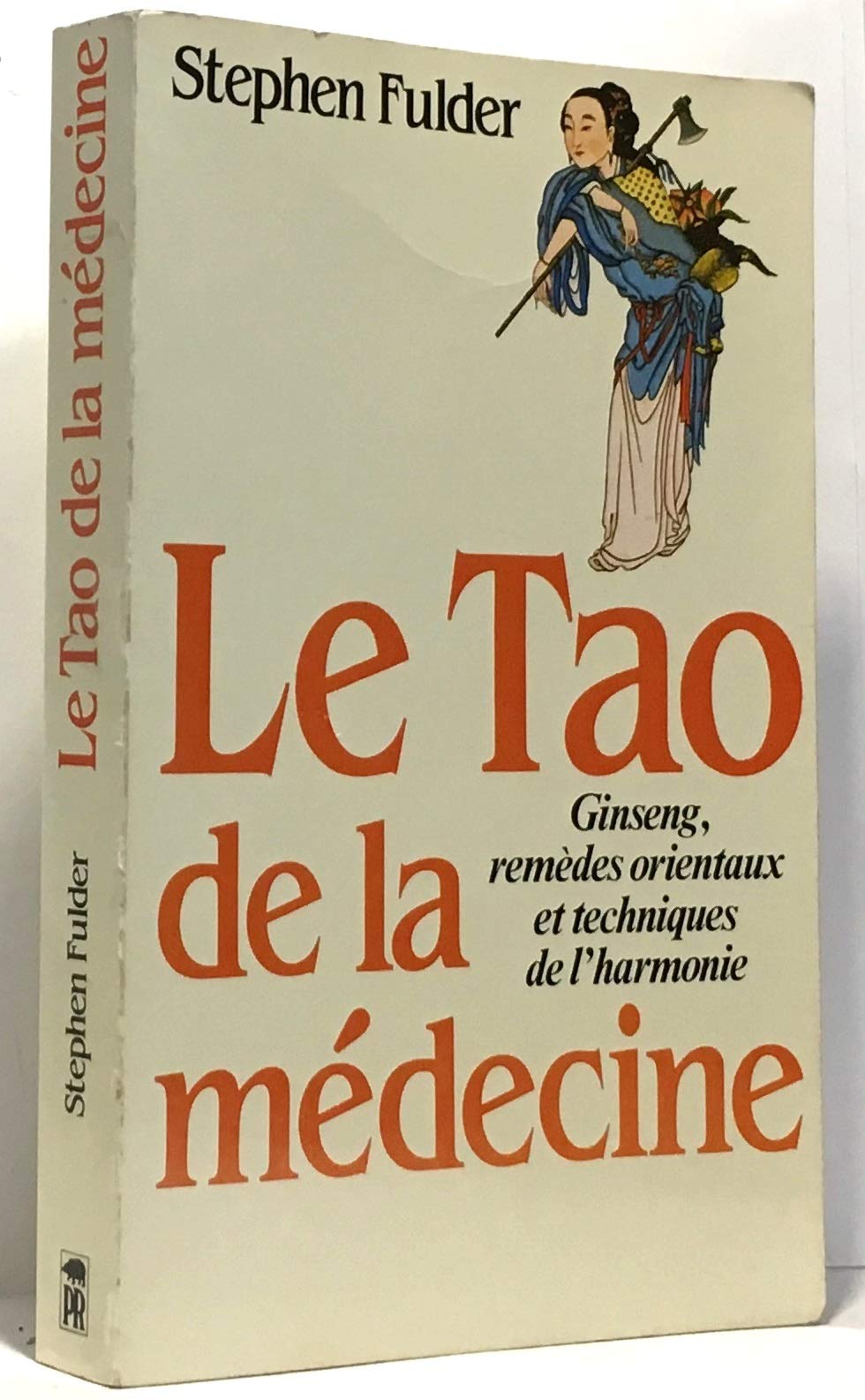 Le Tao de la médecine : Ginseng, remèdes orientaux et techniques de l'harmonie Books