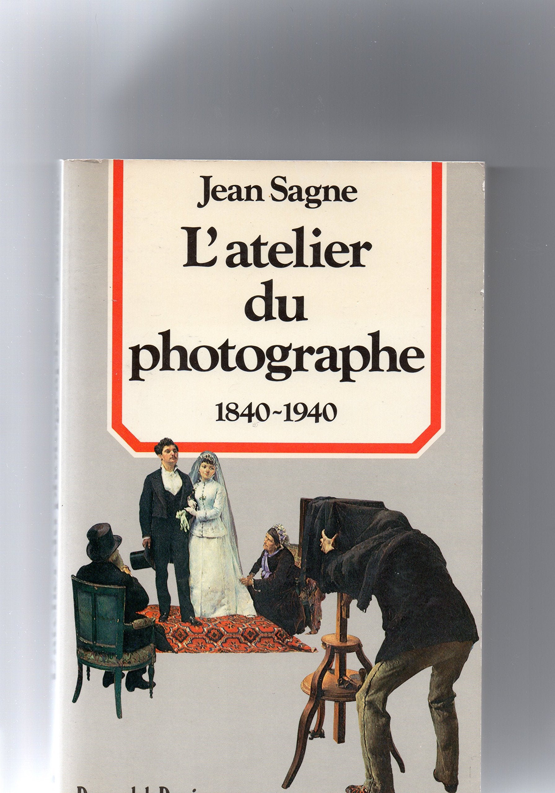 L'Atelier du photographe, 1840-1940 book