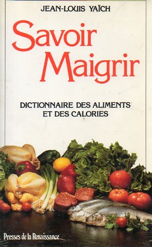 Savoir maigrir: Dictionnaire des aliments et des calories book