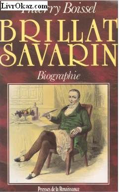 Brillat-Savarin: 1755-1826, un chevalier candide Books