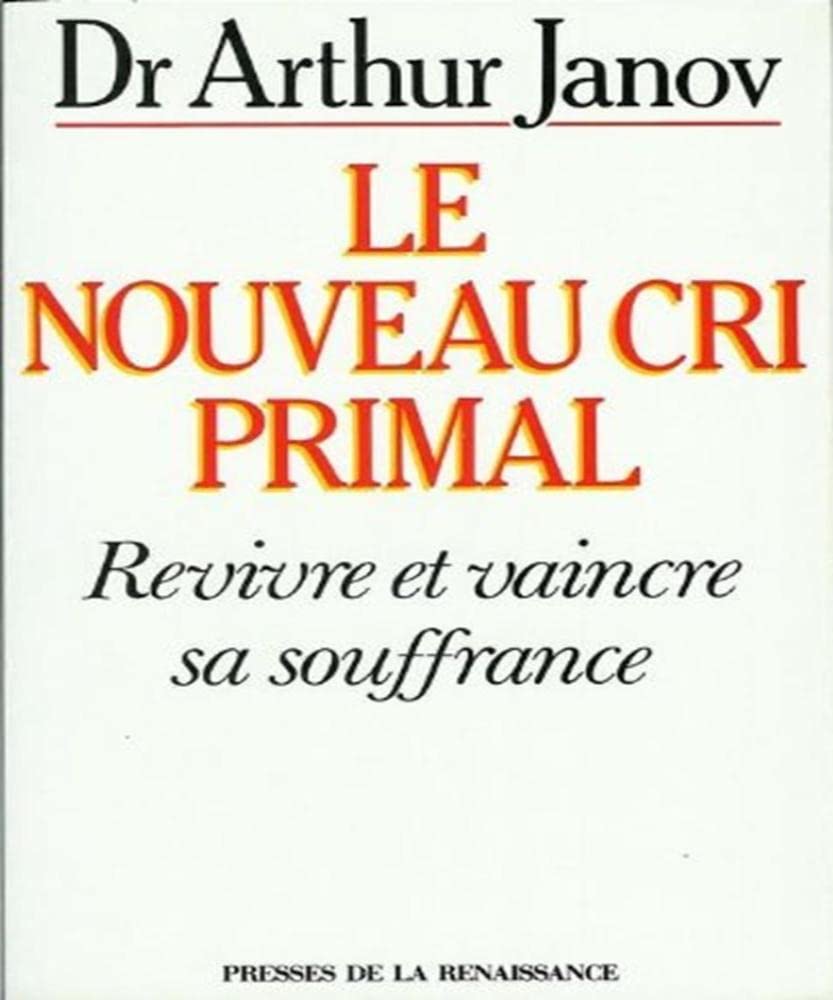 Le Nouveau cri primal : revivre et vaincre sa souffrance Books