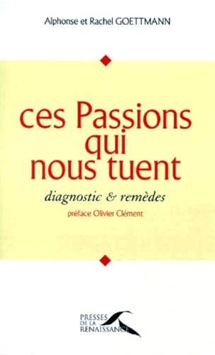 Ces Passions Qui Nous Tuent. Diagnostic Et Remedes Books
