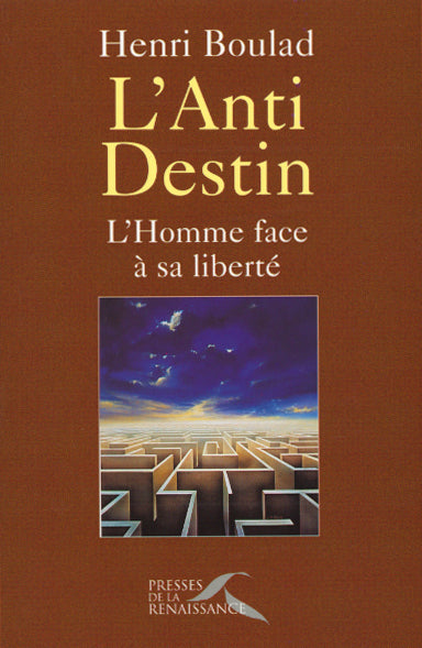 L'anti-destin : l'homme face à sa liberté Books