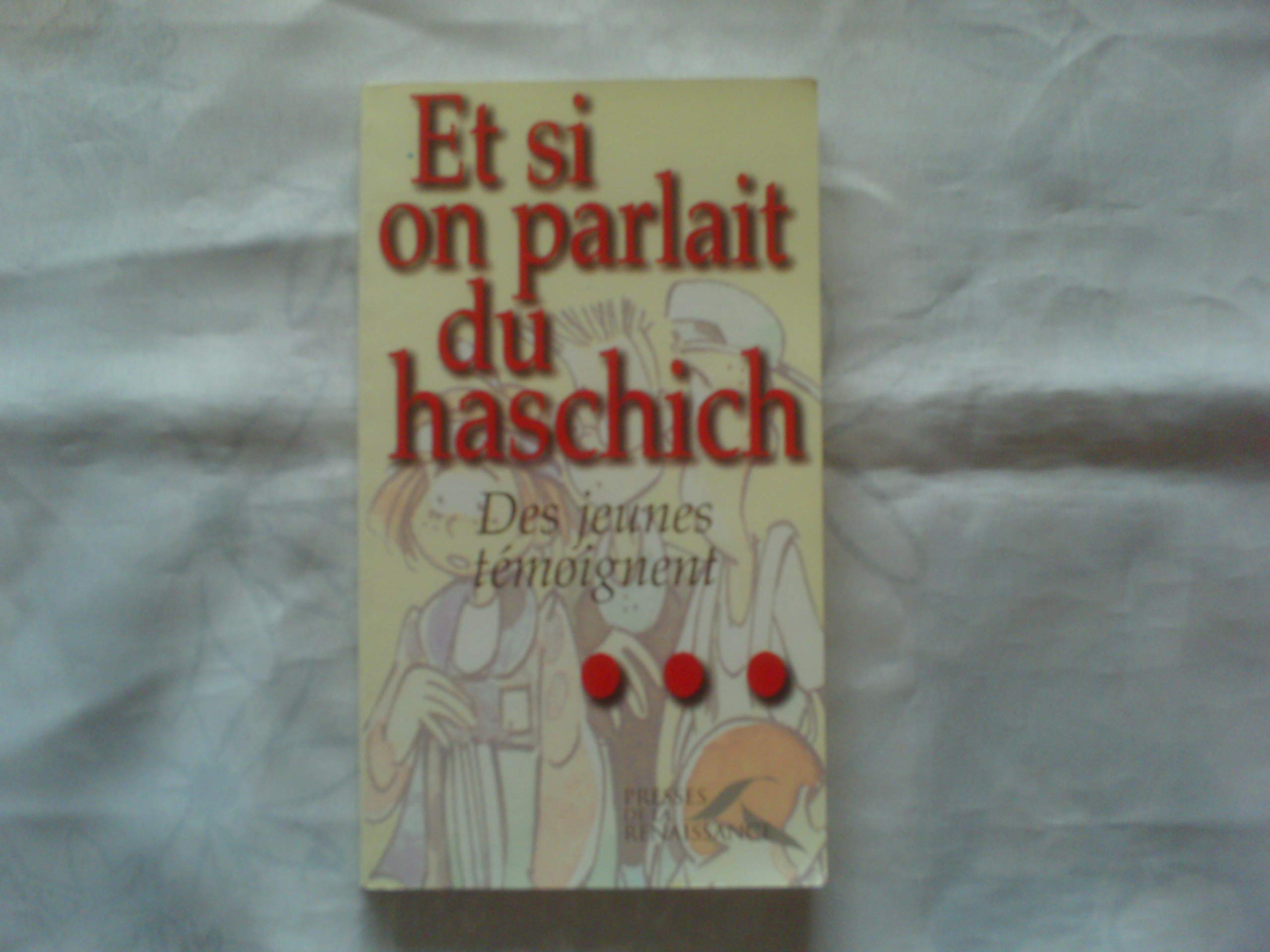 Et si on parlait du haschich ? : Des jeunes témoignent book