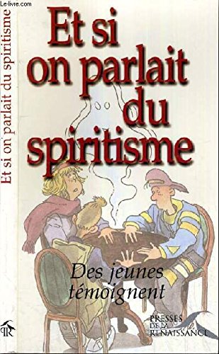 Et si on parlait du spiritisme (Des jeunes témoignent) book