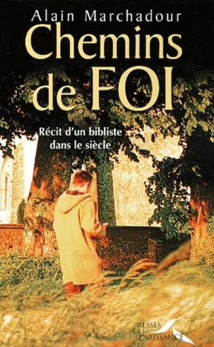 Chemins De Foi. Recit D'Un Bibliste Dans Le Siecle book