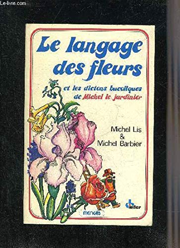 Le Langage des fleurs et les dictons bucoliques de Michel le Jardinier book