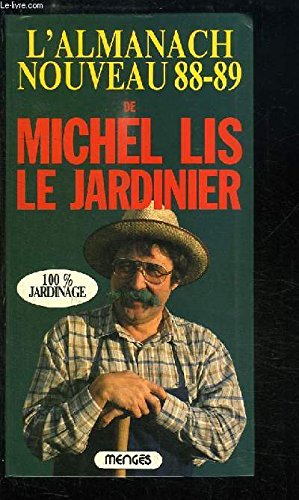 L'Almanach nouveau de Michel Lis le jardinier: Edition 1988-1989 book