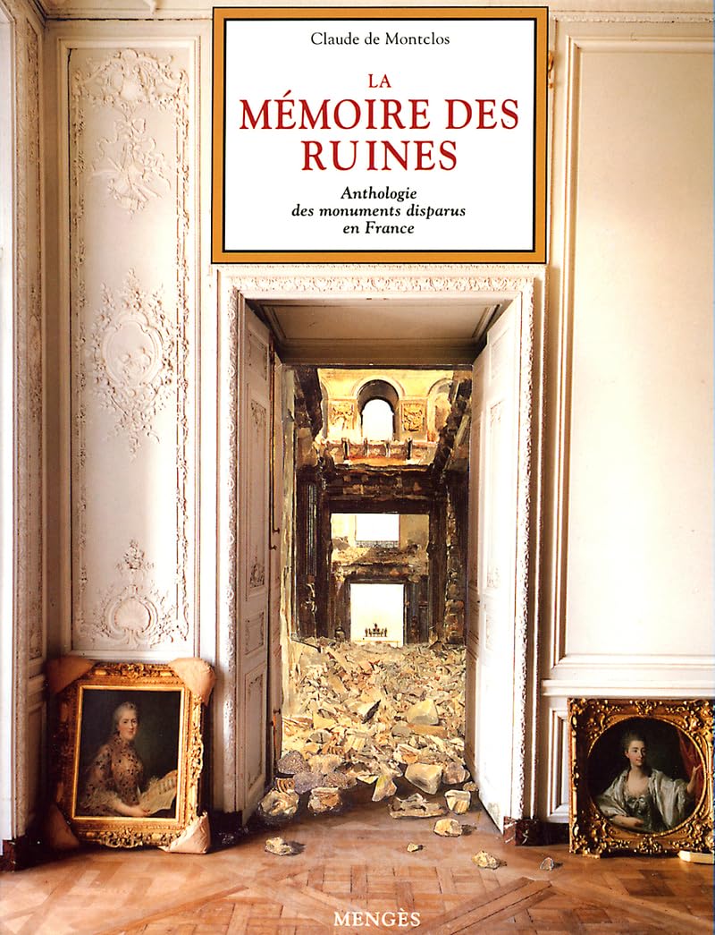 La mémoire des ruines - Anthologie des monuments disparus en France Film, Art & Culture