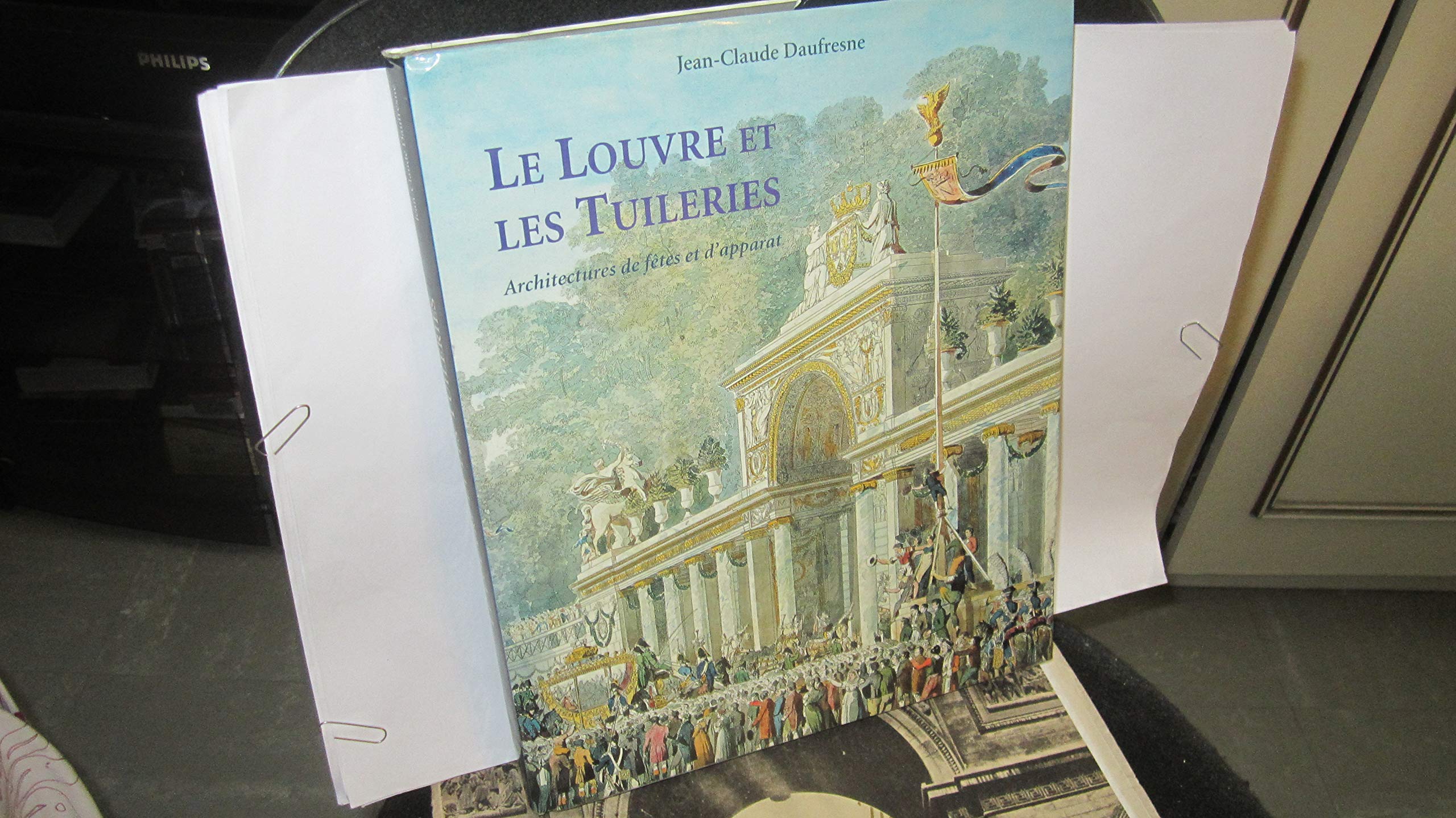 Le Louvre et les Tuileries : architectures de fêtes et d'apparat, architectures éphémères Books