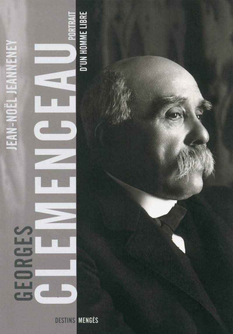 Clemenceau, portrait d'un homme libre Politics & History