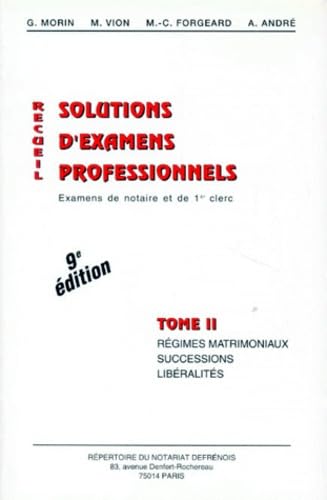 Recueil De Solutions D'Examens Professionnels. Tome 2, Regimes Matrimoniaux, Successions, Liberalites, 9eme Edition book