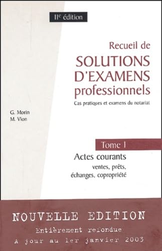Recueil de solutions d'examens professionnels: Tome 1, Actes courants : ventes, prêts, échanges, copropriété Books