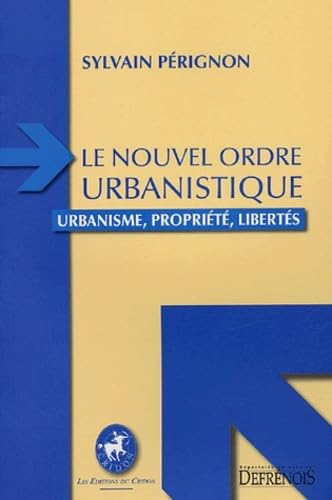 LE NOUVEL ORDRE URBANISTIQUE: URBANISME, PROPRIÉTÉ, LIBERTÉS book