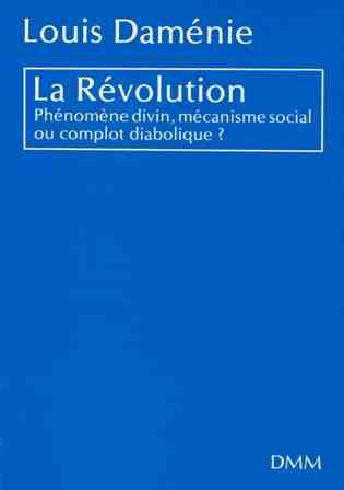 La Révolution : phénomène divin, mécanisme social ou complot diabolique ? book