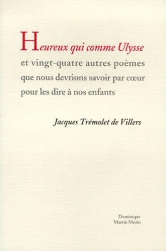 Heureux qui comme Ulysse : et vingt-quatre autres poèmes que nous devrions apprendre par coeur pour les dire à nos enfants book