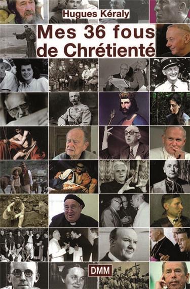 Mes trente-six fous de chrétienté book