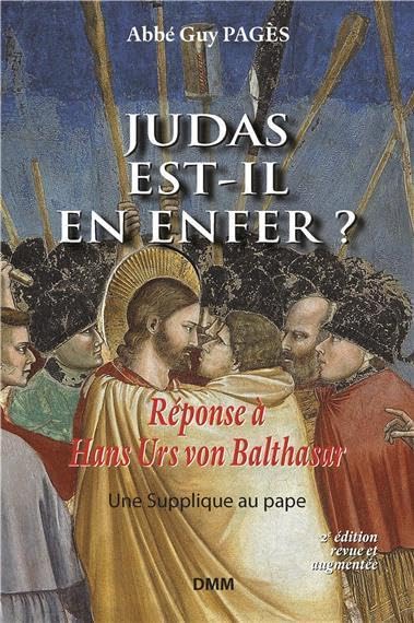 Judas est-il en Enfer ?: Réponse à Hans Urs von Balthasar, suivie d'une supplique au pape Religion & Esotericism