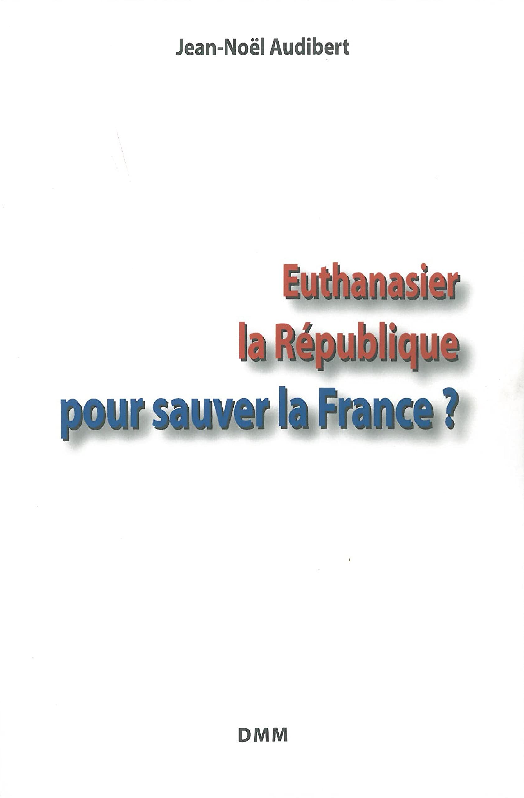 Euthanasier la République pour sauver la France? Books