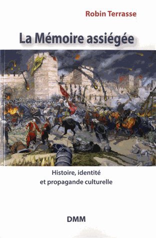 La mémoire assiégée : histoire, identité et propagande culturelle Politics & History