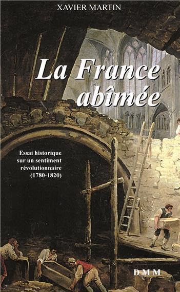 LA FRANCE ABIMEE (poche): Essai historique sur un sentiment révolutionnaire (1780-1820) Politics & History